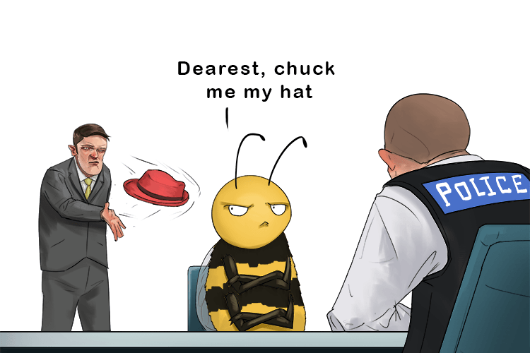 Dearest chuck me my hat I'm leaving