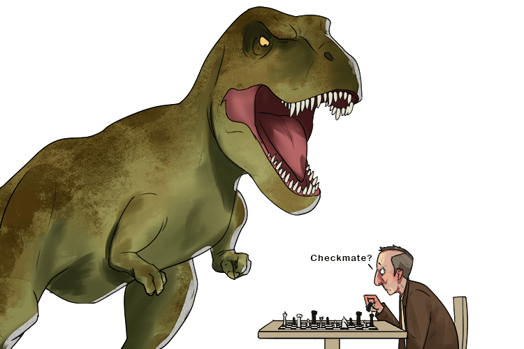 For goodness sake I dare not checkmate you