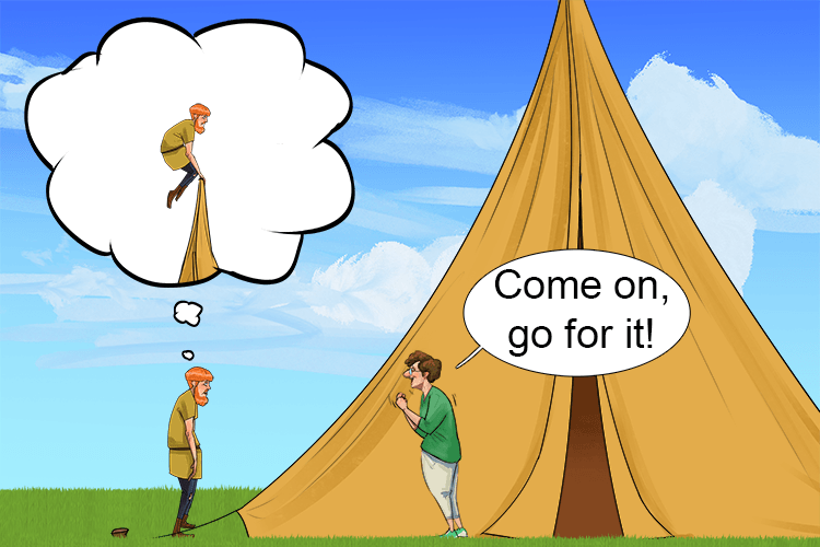 Imagine someone trying to persuade you to vault a tent that is way too high.