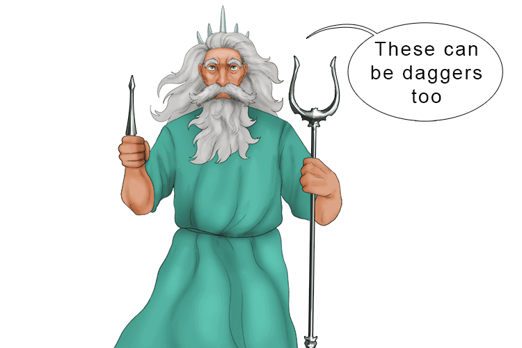 Imagine finding a great Neptune God and he has a trident and he breaks off one of the prongs and said these can be daggers too and then poof! They are gone like a hallucination.