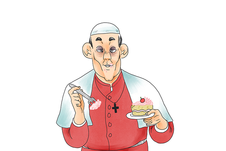 The pontiff was eating cake (pontificate) while going on about his opinion, which he thought was the only correct one.   