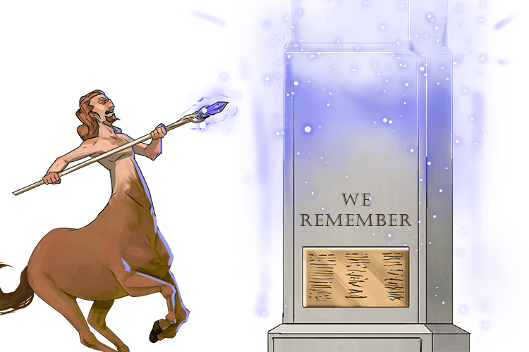 The centaur used a magic staff (cenotaph) to create a public monument for people who died in the war