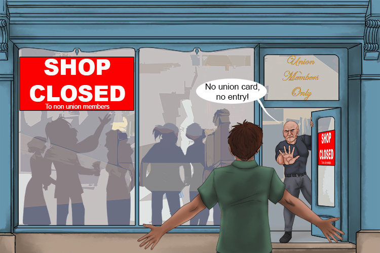They closed the shop (closed shop) and wouldn't let anyone in without a union card.