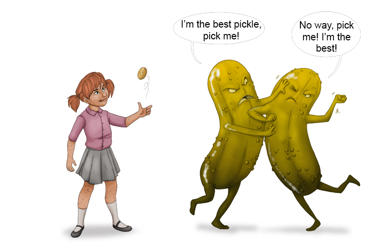 She flicked a coin for a pickle (fickle) because she kept changing her mind about which one she wanted.