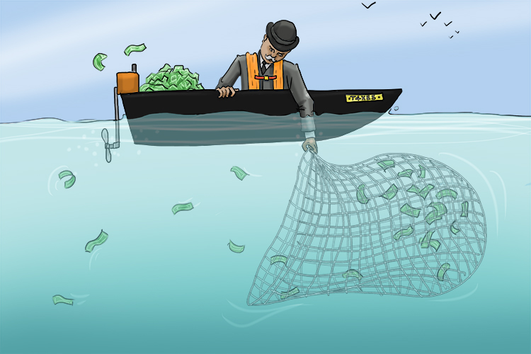 Fishing with a net (nett) was how the tax officer collected all the tax money out. There was little left after the tax officer left.