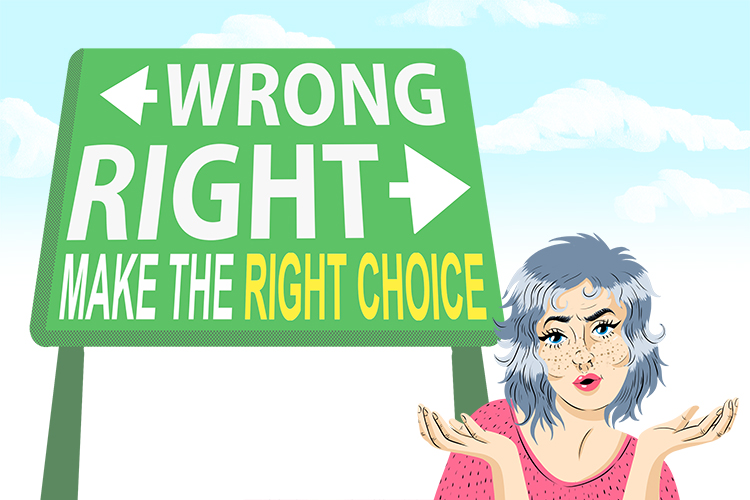 Always make the right choice (righteous) and you're likely to be regarded as morally correct in all that you do. 