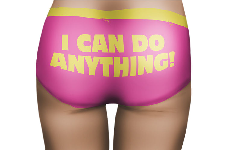 Before she goes to work she likes to have on (avant) her inspirational underwear.