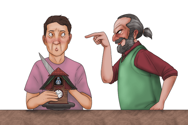 If you cut that cuckoo clock in half, you have to pay (couper) for it.