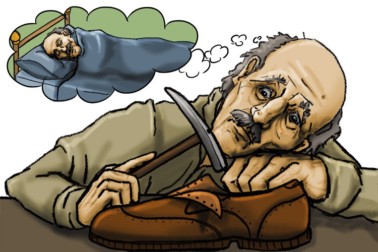 The shoemaker was so tired he was really due a lie down (July), but he insisted he had to make at least a shoe a day (juillet) to make ends meet.