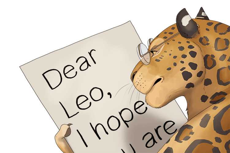 The letters on the letter were large because the leopard had trouble (lettre) reading.