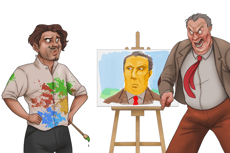 "I'm not going to pay for that painting, you've made me yellow (payer)!"