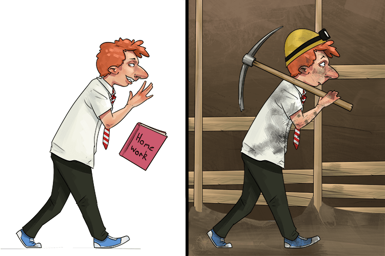 If you don't work hard at school, you'll end up in the coal (eh-coal) mine