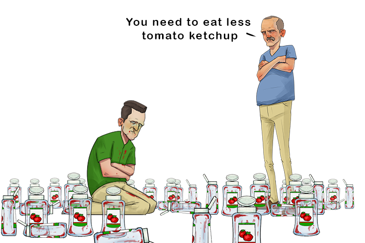 It wasn't good for my stomach, so I was told to eat less tomato (estomac) ketchup