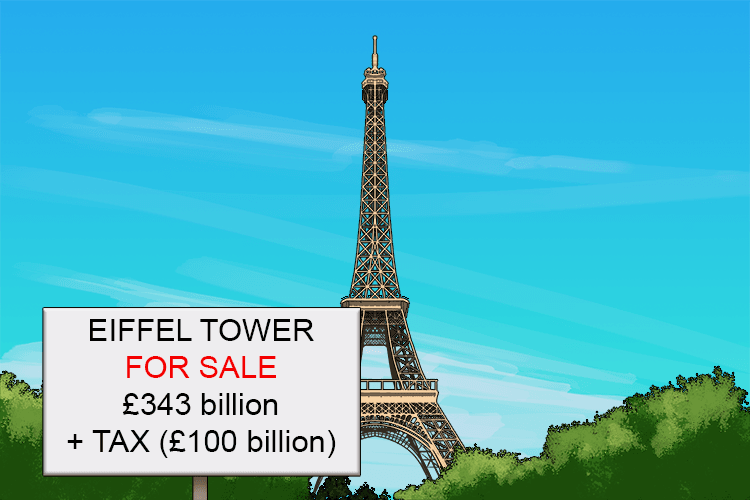 If you want to buy the Eiffel Tower, you'll have to pay a lot of tax.