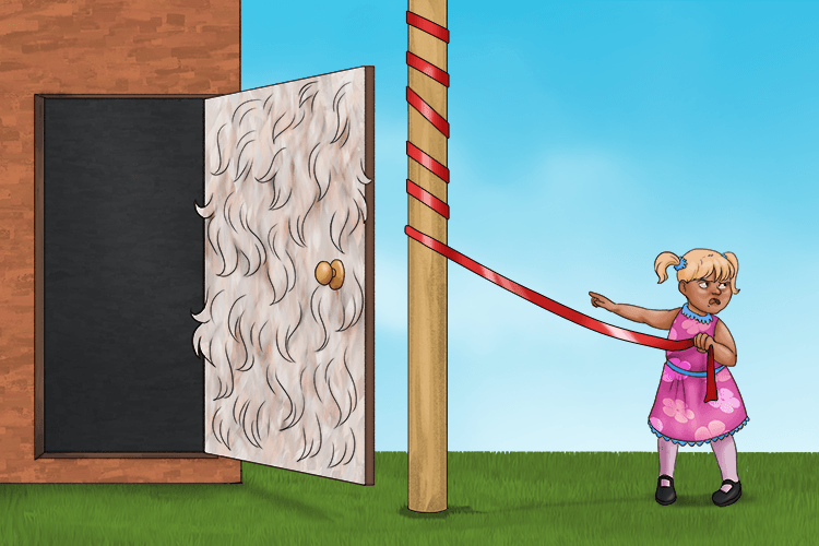 Close that furry door next to the may (fermer) pole.