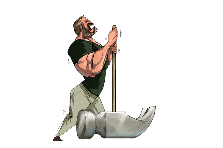 The hammer I chose weighed (chway) a ton