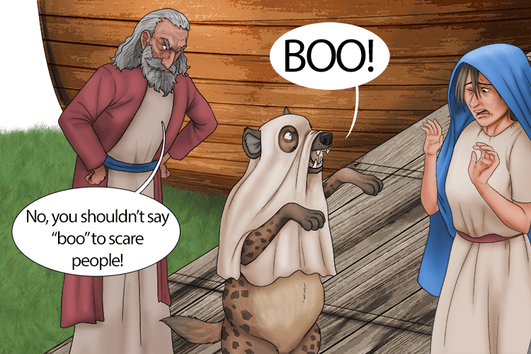 "No, you shouldn't say "boo!" (boo) try to scare people".