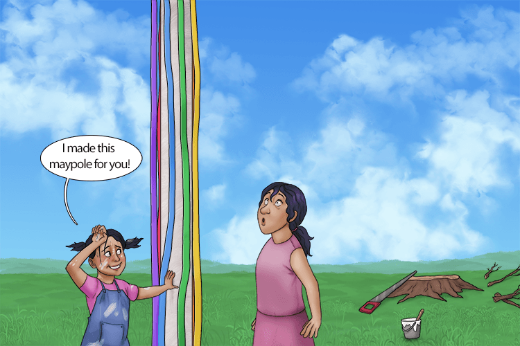 My younger sister made me a maypole (may-may).