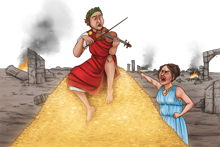 With all your money, dear Nero (dinero) please stop playing the violin and help rebuild the city.