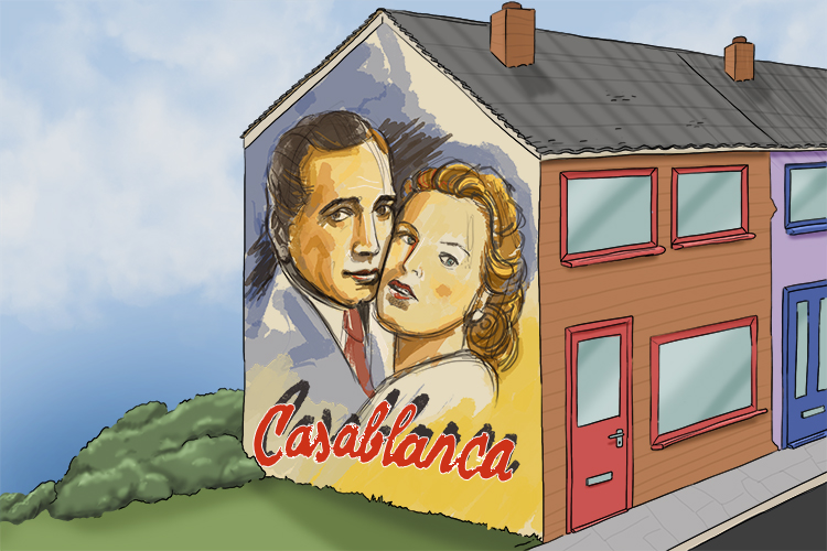 On my house, you can see I'm a massive fan of 'Casablanca' (casa) because there is a mural of Humphrey Bogart and Ingrid Bergman on the side.