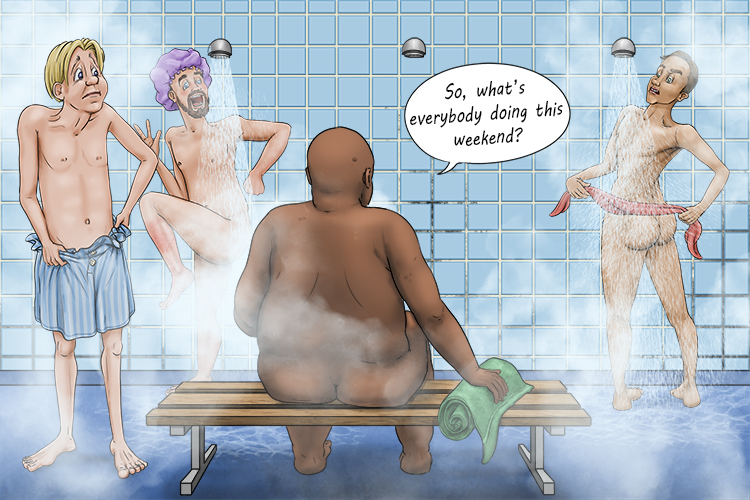 They don't like it, but in the shower, I do chat (ducha) to strangers.